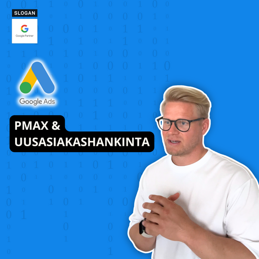 Google PMax ja uusien asiakkaiden hankinta