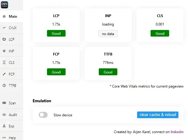 Kuvakaappaus Core Web Vital Visualizer -työkalun hallintapaneelista, joka näyttää verkkosivun suorituskykymittarit: LCP 1.75s, CLS 0.001, FCP 1.75s ja TTFB 776ms. Kaikki mitatut arvot on merkitty vihreällä 'Good'-statuksella. Työkalun käyttöliittymässä näkyy myös 'Slow device' -emulointiasetus ja navigointivalikko eri Core Web Vitals -metriikoille. Kuvakaappaus Core Web Vital Visualizer -työkalun hallintapaneelista, joka näyttää verkkosivun suorituskykymittarit: LCP 1.75s, CLS 0.001, FCP 1.75s ja TTFB 776ms. Kaikki mitatut arvot on merkitty vihreällä ‘Good’-statuksella. Työkalun käyttöliittymässä näkyy myös ‘Slow device’ -emulointiasetus ja navigointivalikko eri Core Web Vitals -metriikoille.