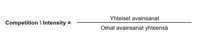 Matemaattinen kaava Competition Intensity -arvon laskemiseen Market Overlap -analyysissa. Kaavassa yhteiset avainsanat jaetaan omien avainsanojen kokonaismäärällä kilpailun kovuuden mittaamiseksi. Matemaattinen kaava Competition Intensity -arvon laskemiseen Market Overlap -analyysissa. Kaavassa yhteiset avainsanat jaetaan omien avainsanojen kokonaismäärällä kilpailun kovuuden mittaamiseksi.